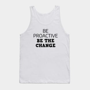 Be Proactive Be The Change Tank Top